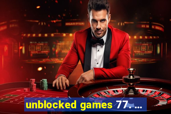 unblocked games 77. ...